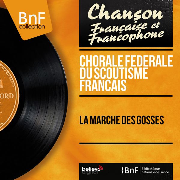 Chorale Fédérale Du Scoutisme Français|La marche des gosses (Mono Version)