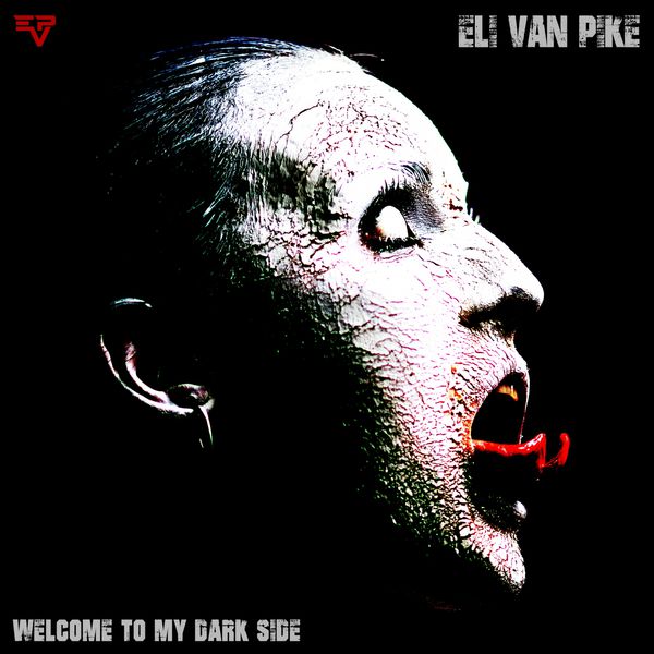 Eli van Pike - Welcome to My Dark Side Eli van Pike - Welcome to My Dark Side