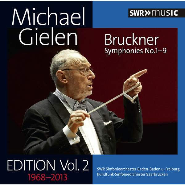 SWR Sinfonieorchester Baden-Baden und Freiburg|Michael Gielen Edition, Vol. 2 - Bruckner: Symphonies SWR Sinfonieorchester Baden-Baden und Freiburg|Michael Gielen Edition, Vol. 2 - Bruckner: Symphonies