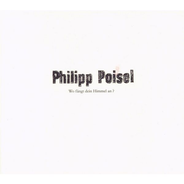 Philipp Poisel|Wo fängt dein Himmel an? Philipp Poisel|Wo fängt dein Himmel an?