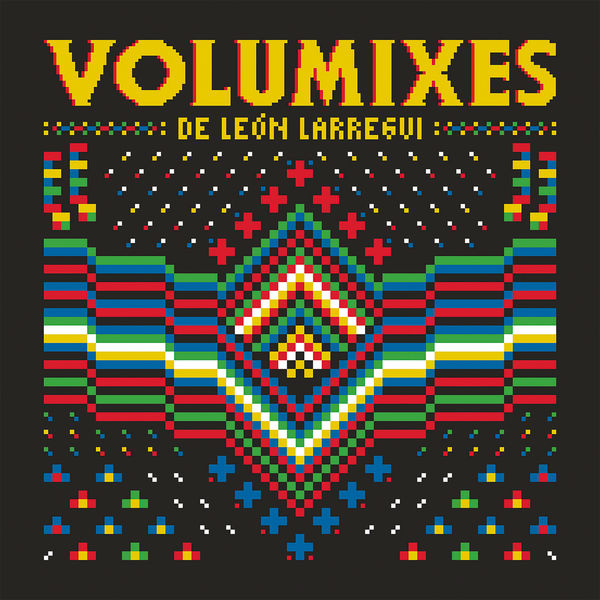 Leon Larregui|Volumixes