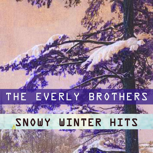 The Everly Brothers - Snowy Winter Hits The Everly Brothers - Snowy Winter Hits