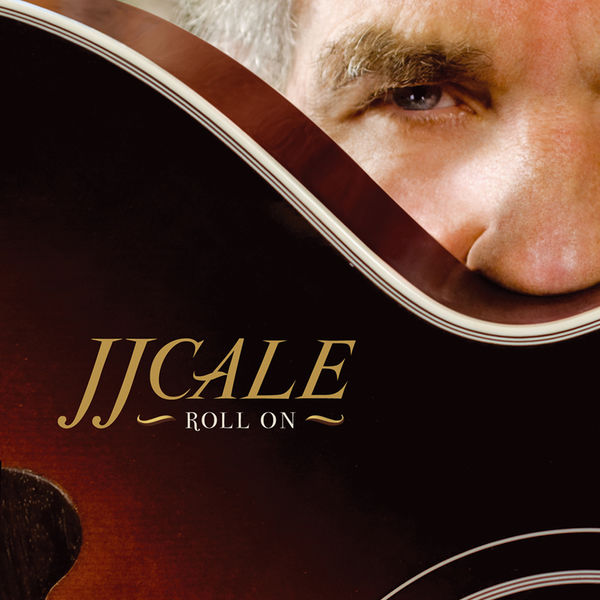 JJ Cale - Roll On JJ Cale - Roll On