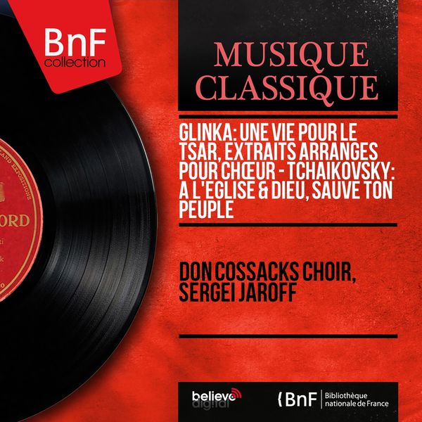 Don Kosaken Chor Serge Jaroff - Glinka: Une vie pour le tsar, extraits arrangés pour chœur - Tchaikovsky: À l'église & Dieu, sauve ton peuple (Mono Version) Don Kosaken Chor Serge Jaroff - Glinka: Une vie pour le tsar, extraits arrangés pour chœur - Tchaikovsky: À l'église & Dieu, sauve ton peuple (Mono Version)