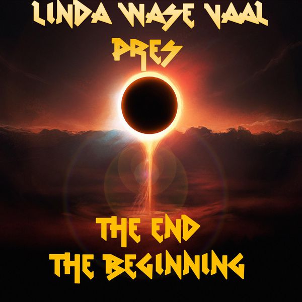 Dj Linda Wase-Vaal - The End The Beginning Dj Linda Wase-Vaal - The End The Beginning