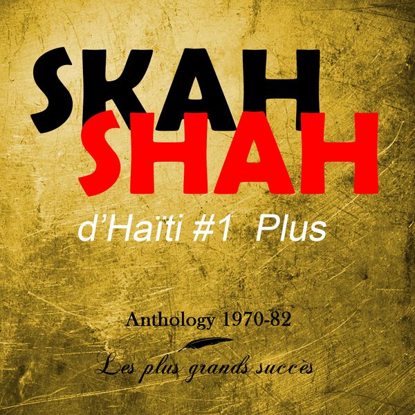 Skah Shah #1 - Anthology 1970-1982 (Les plus grands succès) Skah Shah #1 - Anthology 1970-1982 (Les plus grands succès)