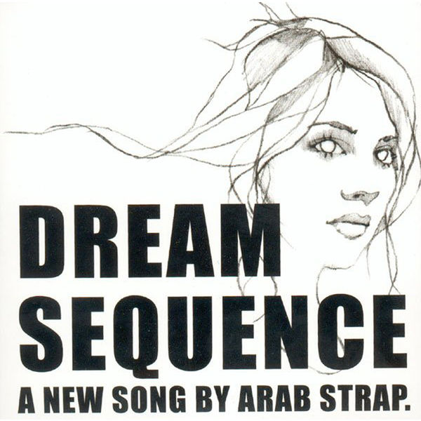 Arab Strap - Dream Sequence Arab Strap - Dream Sequence
