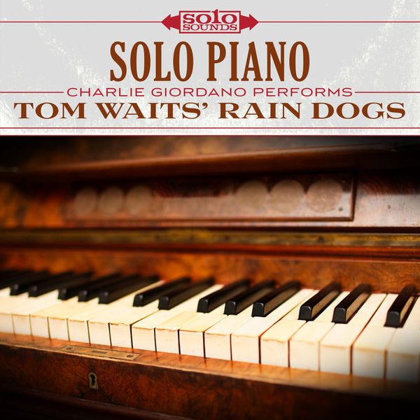 Solo Sounds|Tom Waits' Rain Dogs: Solo Piano