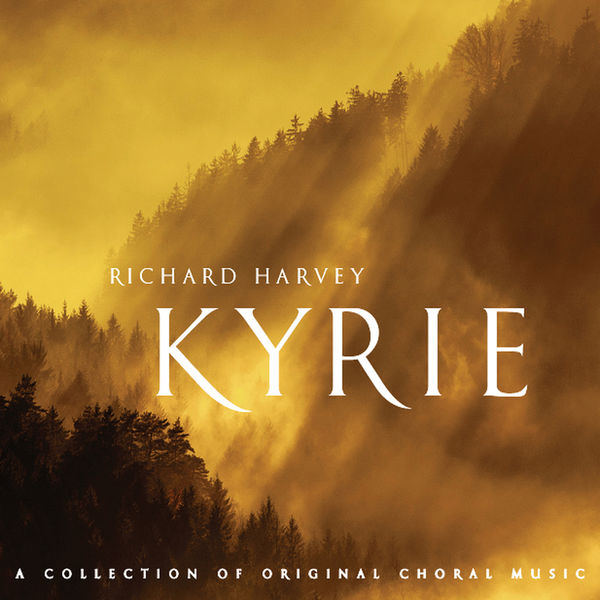 Various Artists - Harvey: Kyrie, A Collection of Original Choral Music Various Artists - Harvey: Kyrie, A Collection of Original Choral Music