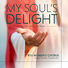 BYU Women's Chorus My Soul's Delight: A Selection of Sacred Music