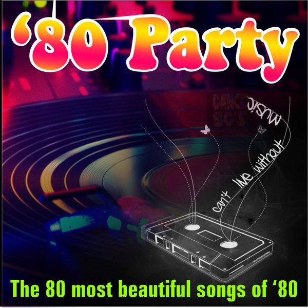 Various Artists|80 Party - The 80 Most Beautiful Songs of 80 Various Artists|80 Party - The 80 Most Beautiful Songs of 80