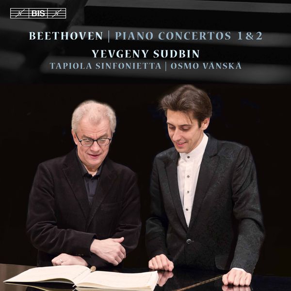 Yevgeny Sudbin - Beethoven : Piano Concertos Nos. 1 & 2 Yevgeny Sudbin - Beethoven : Piano Concertos Nos. 1 & 2