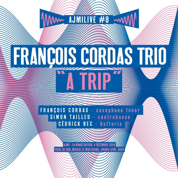 François Cordas Trio - Ajmilive, Vol. 8 (A Trip) François Cordas Trio - Ajmilive, Vol. 8 (A Trip)