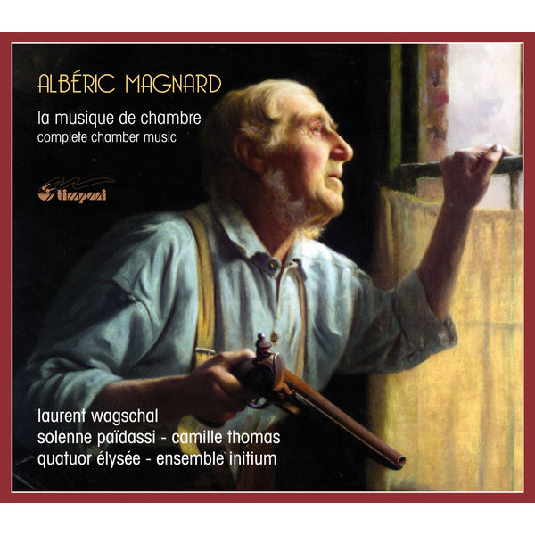 Solenne Païdassi|Magnard: Complete Chamber Music Solenne Païdassi|Magnard: Complete Chamber Music