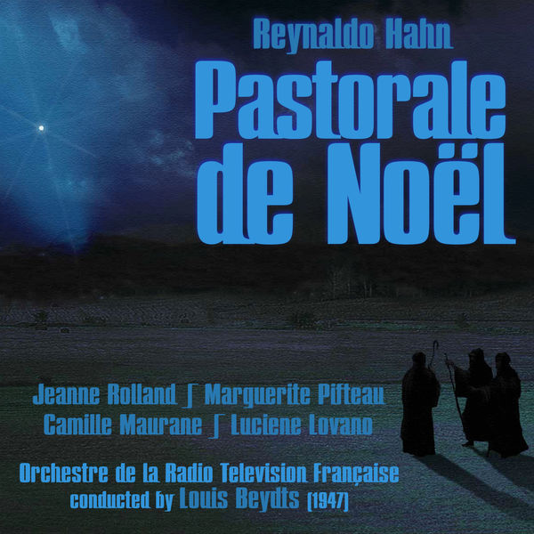 Reynaldo Hahn - Reynaldo Hahn: Pastorale de Noël (1947) Reynaldo Hahn - Reynaldo Hahn: Pastorale de Noël (1947)