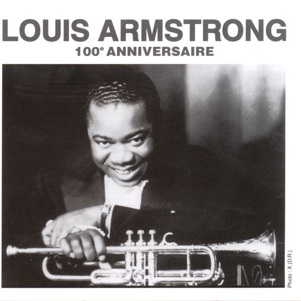 Louis Armstrong - 100e anniversaire de Louis Armstrong (Remastered) Louis Armstrong - 100e anniversaire de Louis Armstrong (Remastered)