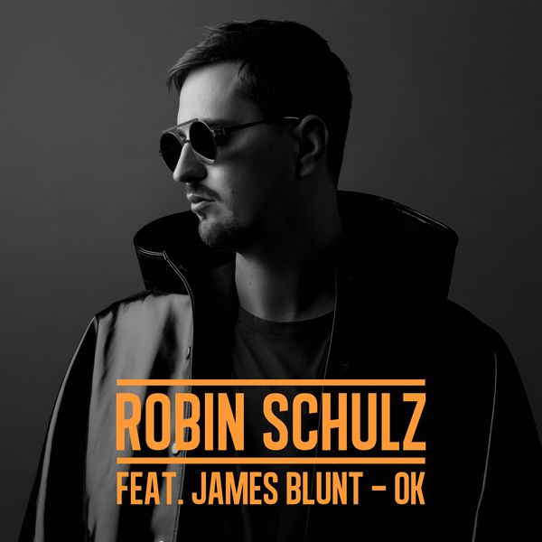 Robin Schulz - OK (feat. James Blunt) Robin Schulz - OK (feat. James Blunt)