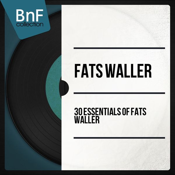 Fats Waller|30 Essentials of Fats Waller (Mono Version)