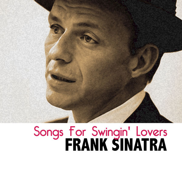 Frank Sinatra - Songs For Swingin' Lovers Frank Sinatra - Songs For Swingin' Lovers