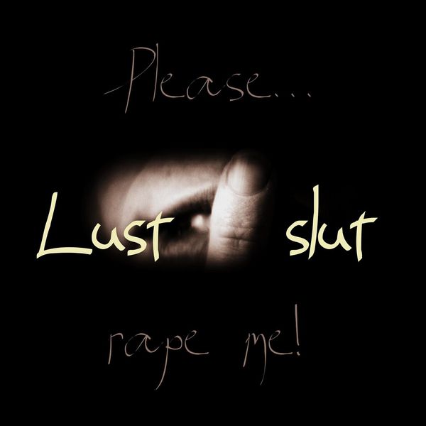 Please... Rape Me, Lust Slut - Qobuz