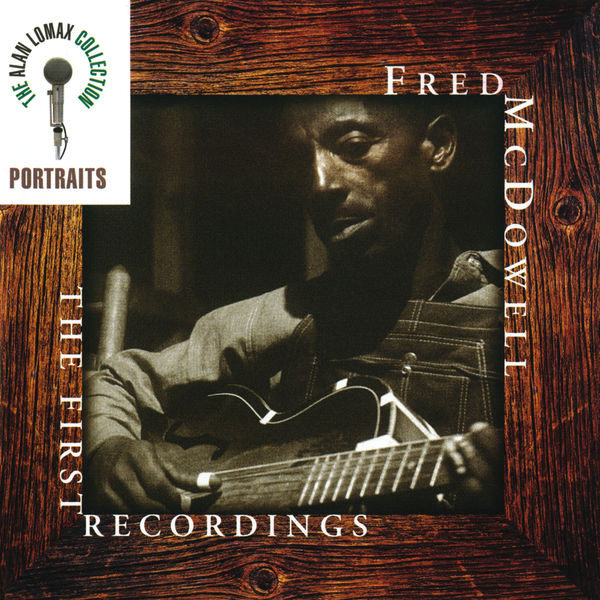 Mississippi Fred McDowell|Portraits: The First Recordings