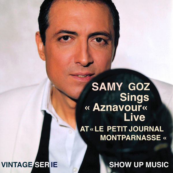 Goz Samy|Samy Goz Sings Aznavour (Live at Le petit journal Montparnasse) [Tu te laisses aller, Hier encore, Mourir d'aimer, Comme ils disent, La bohème, For Me.. Formidable]