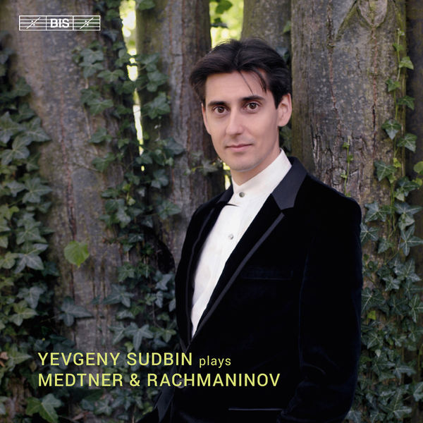Yevgeny Sudbin - Medtner & Rachmaninoff : Piano Works Yevgeny Sudbin - Medtner & Rachmaninoff : Piano Works