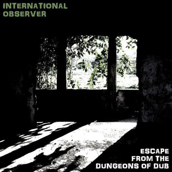 International Observer - Escape from the Dungeons of Dub International Observer - Escape from the Dungeons of Dub