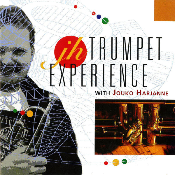 Jouko Harjanne - Jouko Harjanne: Trumpet Experience Jouko Harjanne - Jouko Harjanne: Trumpet Experience