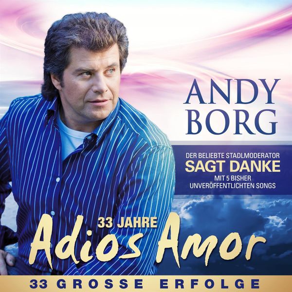 Andy Borg - 33 Jahre Adios Amor Andy Borg - 33 Jahre Adios Amor