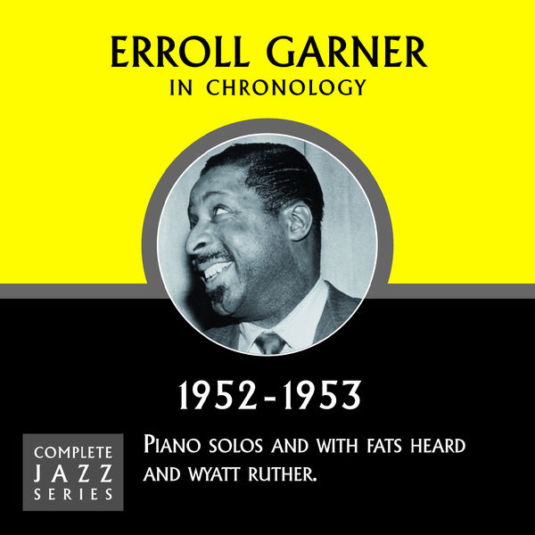 Erroll Garner - Complete Jazz Series 1952 - 1953 Erroll Garner - Complete Jazz Series 1952 - 1953
