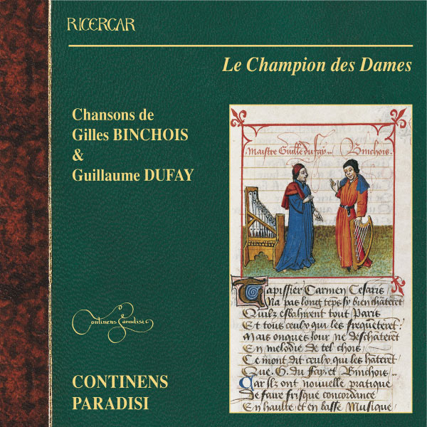 Continens Paradisi - Binchois & Dufay: Le Champion des Dames Continens Paradisi - Binchois & Dufay: Le Champion des Dames