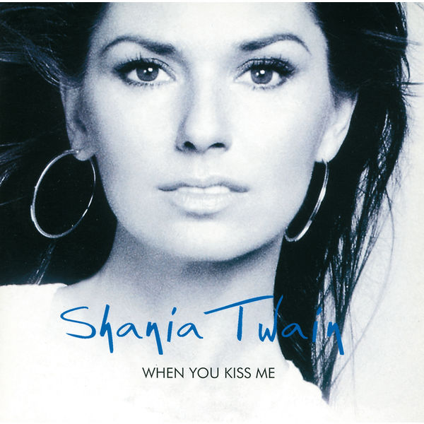 When You Kiss Me Shania Twain Qobuz