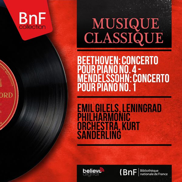 Emil Gilels - Beethoven: Concerto pour piano No. 4 - Mendelssohn: Concerto pour piano No. 1 (Mono Version) Emil Gilels - Beethoven: Concerto pour piano No. 4 - Mendelssohn: Concerto pour piano No. 1 (Mono Version)