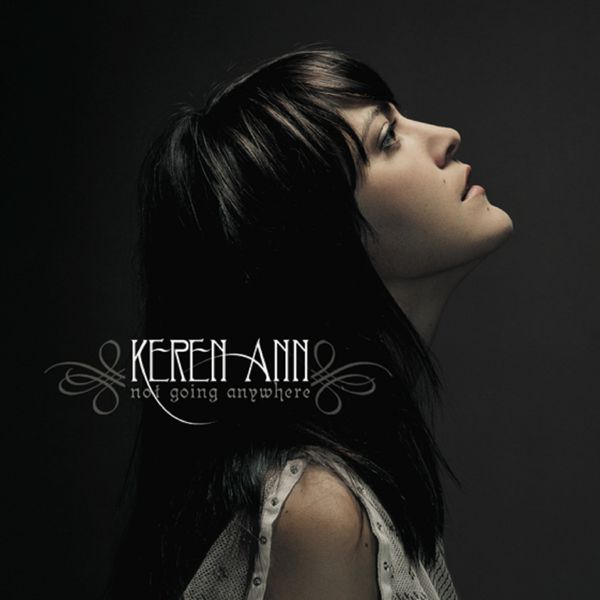 Keren Ann - Not Going Anywhere Keren Ann - Not Going Anywhere