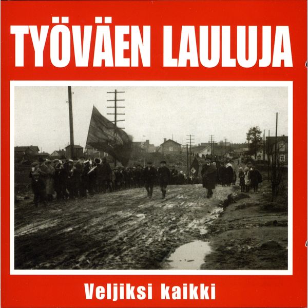 Various Artists|Työväenlauluja - Veljiksi kaikki