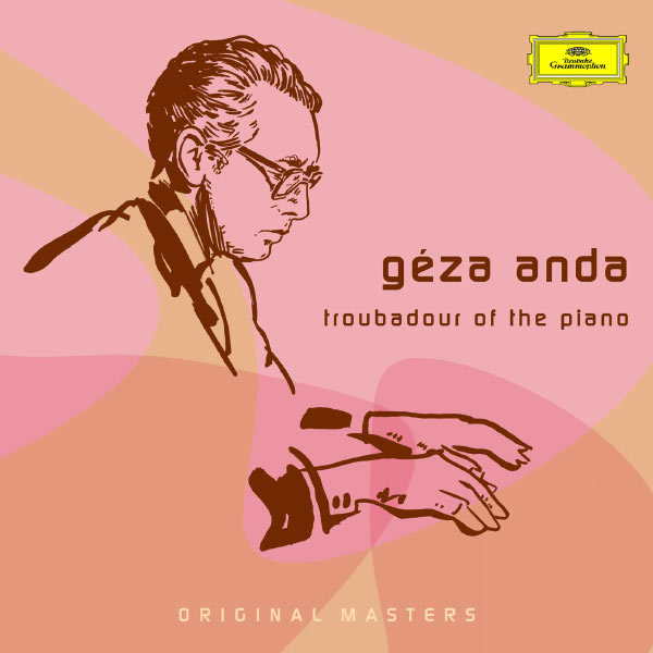 Geza Anda - Géza Anda: Troubadour Of The Piano Geza Anda - Géza Anda: Troubadour Of The Piano