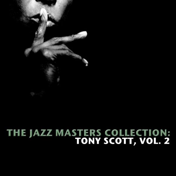 Tony Scott - The Jazz Masters Collection: Tony Scott, Vol. 2 Tony Scott - The Jazz Masters Collection: Tony Scott, Vol. 2