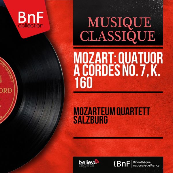 Mozarteum Quartett Salzburg, Karlheinz Franke, Dieter von Ostheim, Alfred Letizky, Heinrich Amminger - Mozart: Quatuor à cordes No. 7, K. 160 (Mono Version) Mozarteum Quartett Salzburg, Karlheinz Franke, Dieter von Ostheim, Alfred Letizky, Heinrich Amminger - Mozart: Quatuor à cordes No. 7, K. 160 (Mono Version)