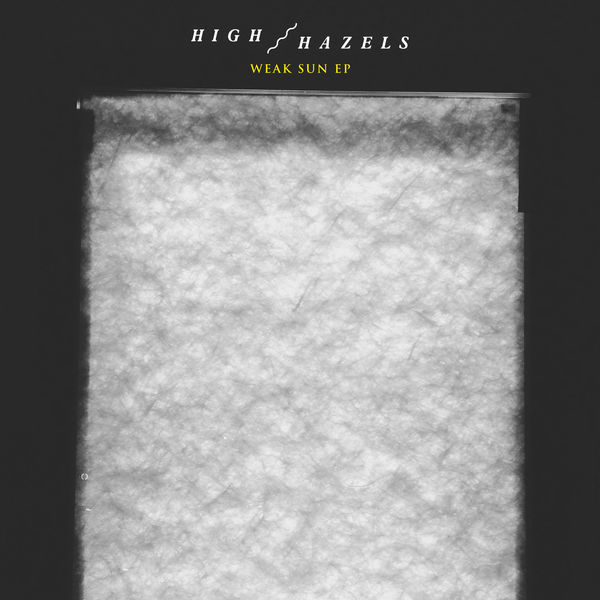 High Hazels - Weak Sun EP High Hazels - Weak Sun EP