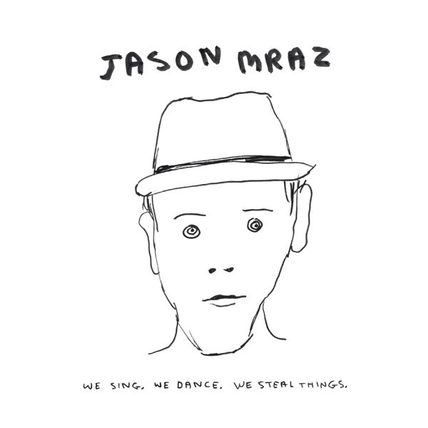 Jason Mraz - We Sing. We Dance. We Steal Things. (Deluxe) Jason Mraz - We Sing. We Dance. We Steal Things. (Deluxe)