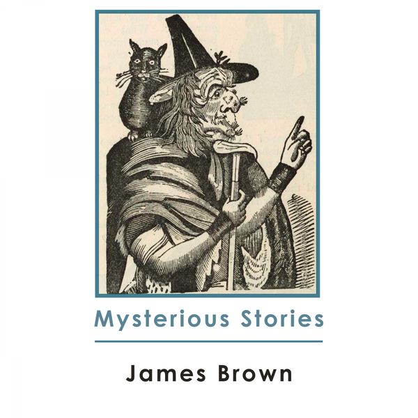 James Brown - Mysterious Stories James Brown - Mysterious Stories