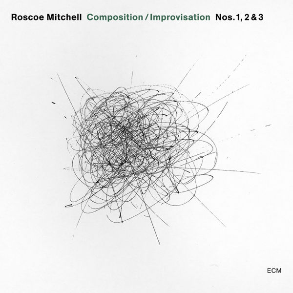 Roscoe Mitchell - Composition / Improvisation Nos. 1, 2 & 3 Roscoe Mitchell - Composition / Improvisation Nos. 1, 2 & 3