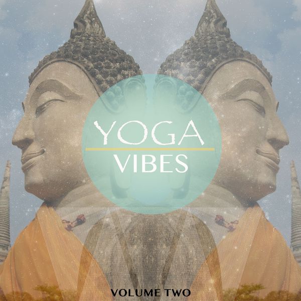 Various Artists - Yoga Vibes, Vol. 2 (Music To Calm Your Soul) Various Artists - Yoga Vibes, Vol. 2 (Music To Calm Your Soul)
