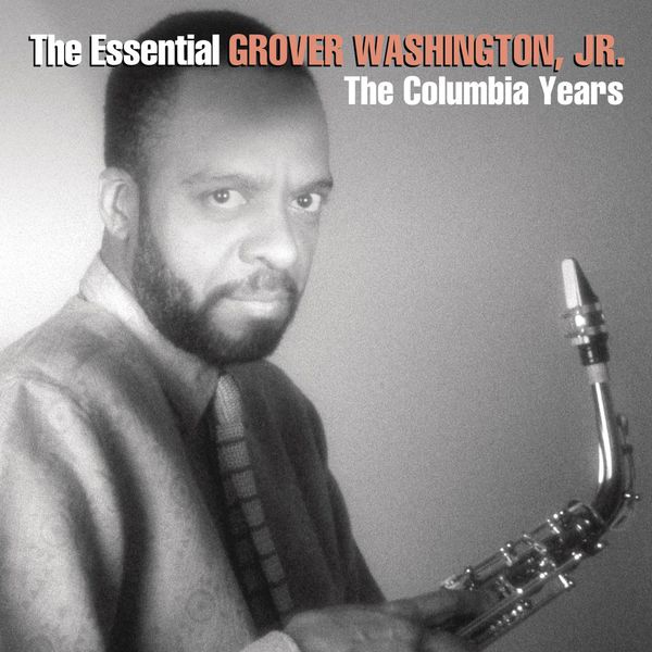 Grover Washington Jr. - The Essential Grover Washington,Jr.The Columbia Years Grover Washington Jr. - The Essential Grover Washington,Jr.The Columbia Years