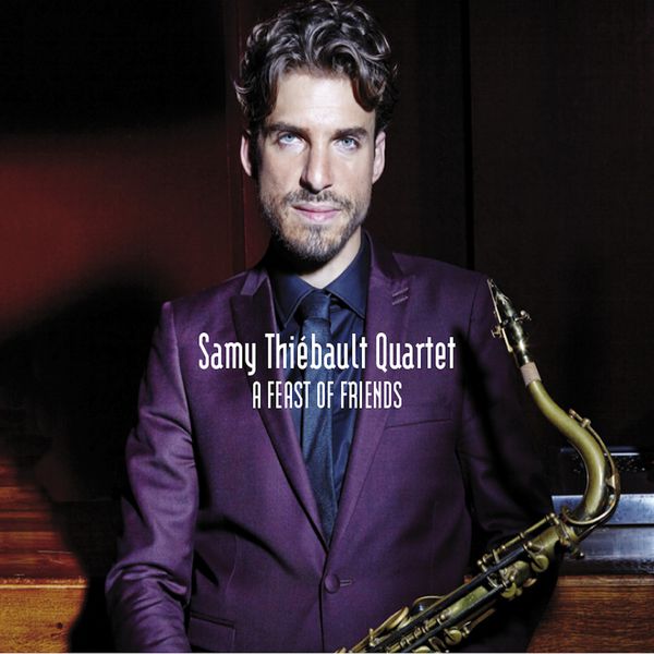 Samy Thiébault - A Feast Of Friends Samy Thiébault - A Feast Of Friends