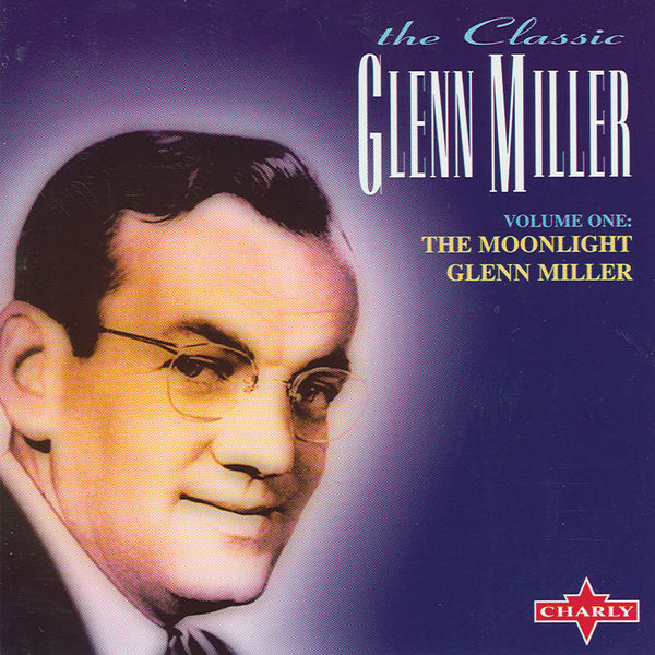 The Moonlight Glenn Miller Vol. 1 (CD 1) Glenn Miller & His Orchestra