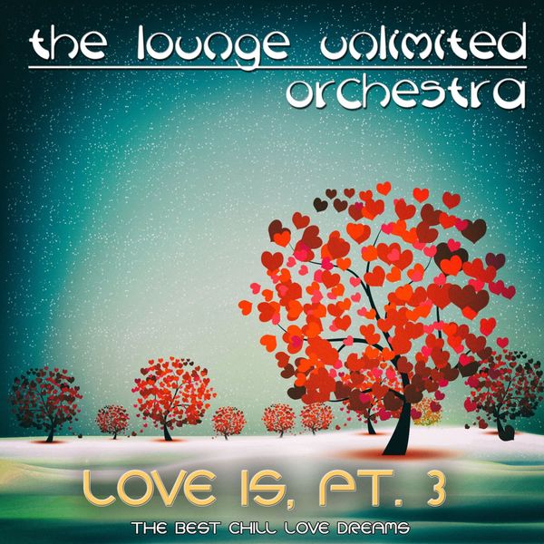 The Lounge Unlimited Orchestra - Love Is, Pt. 3 The Lounge Unlimited Orchestra - Love Is, Pt. 3