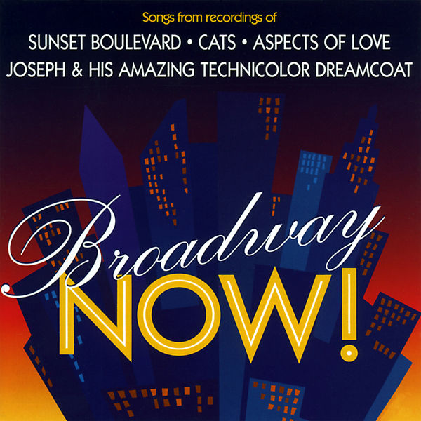 Various Artists - Broadway Now! (Songs from Sunset Boulevard, Cats, Aspects of Love and Joseph & His Amazing Technicolor Dreamcoat) Various Artists - Broadway Now! (Songs from Sunset Boulevard, Cats, Aspects of Love and Joseph & His Amazing Technicolor Dreamcoat)