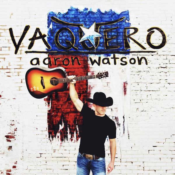 Aaron Watson|Vaquero Aaron Watson|Vaquero